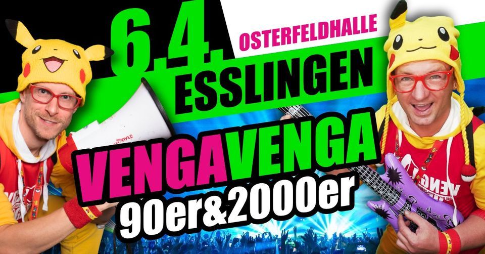06.04. \u2605 VENGA VENGA \u2605 Esslingen (Osterfeldhalle) \u2605 Die mega 90er & 2000er Partyshow!