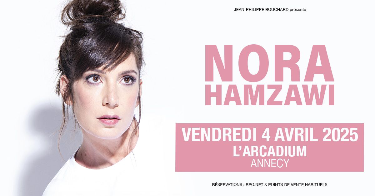 NORA HAMZAWI \u2022 L'Arcadium, Annecy \u2022 Vendredi 4 avril 2025