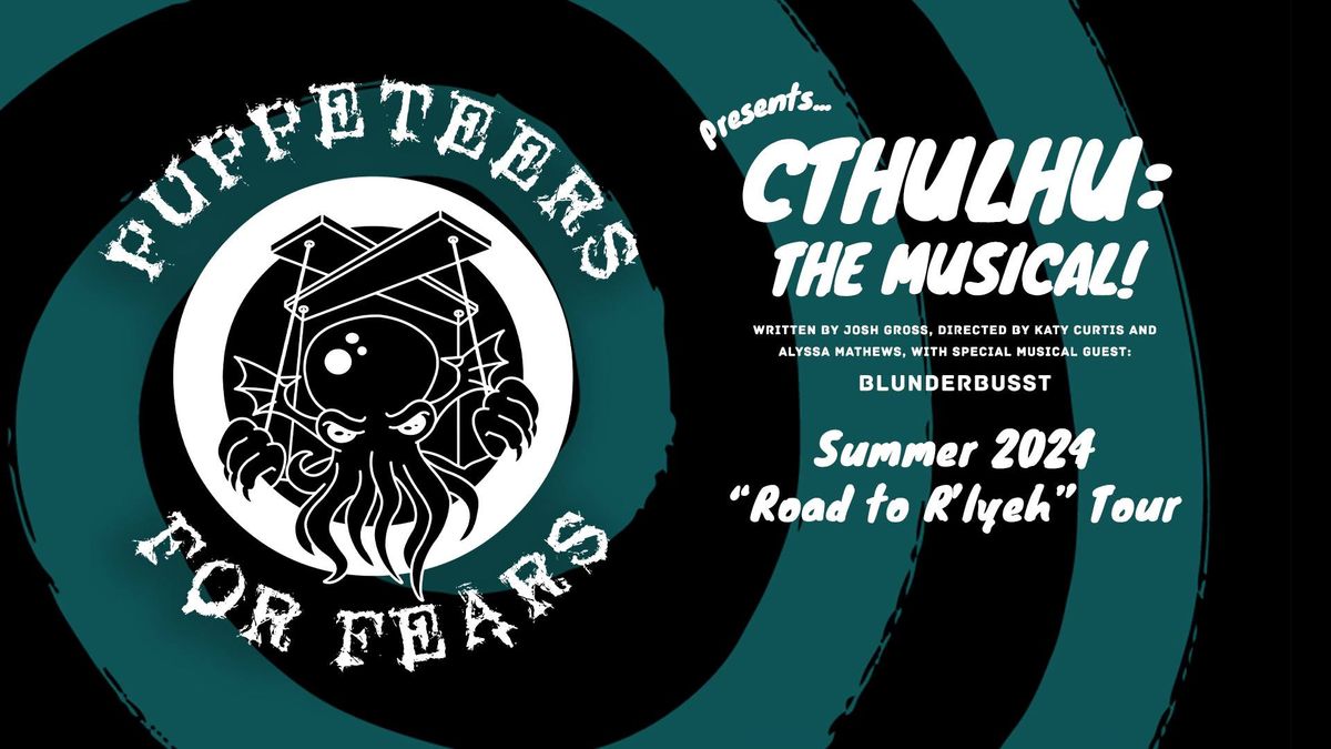 Puppeteers For Fears presents: Cthulhu: the Musical!