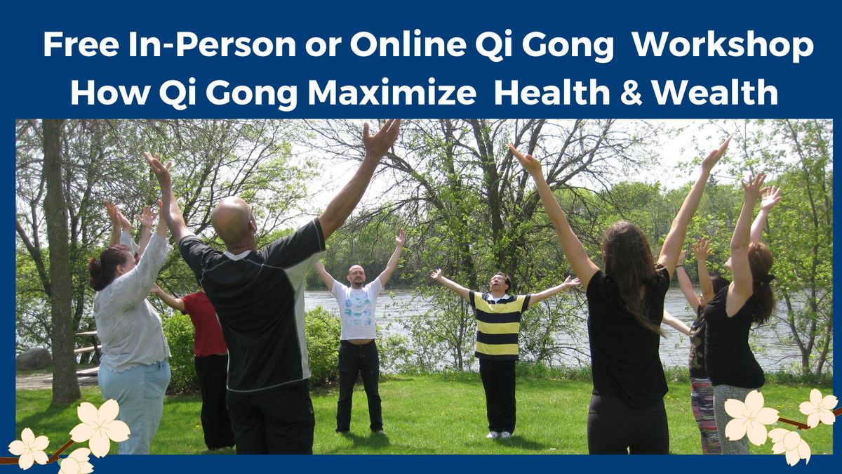 Free In-person or online Workshop - How Qi Gong Maximize Health & Wealth