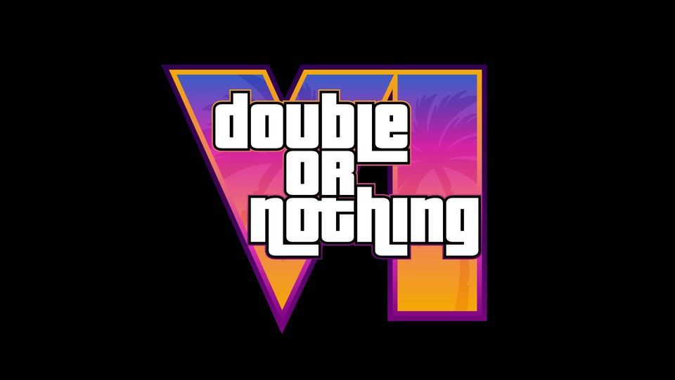 Double or Nothing VI