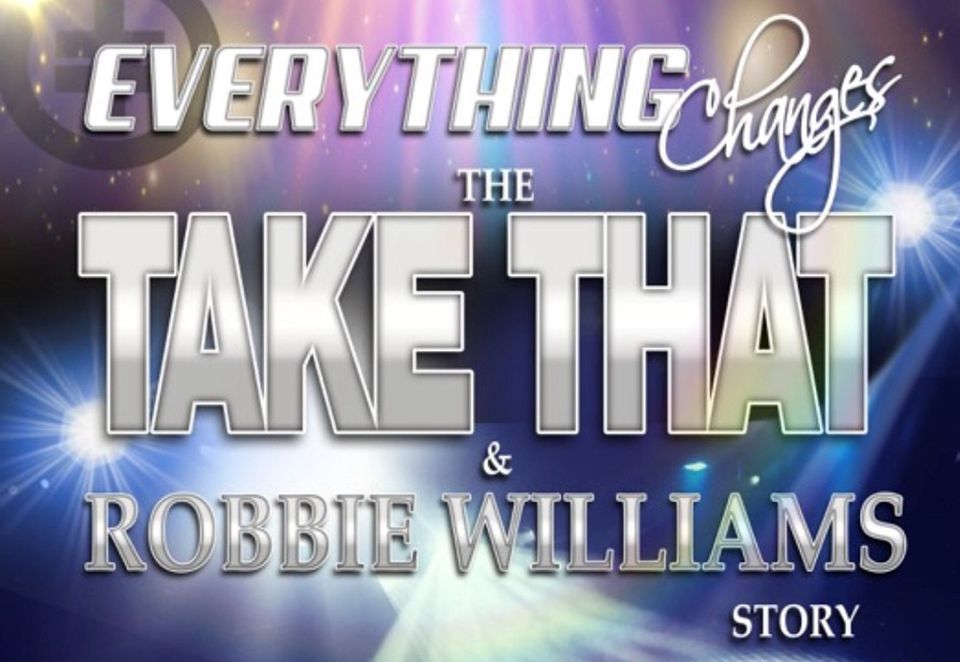 Everything Changes Take That & Robbie Williams Story