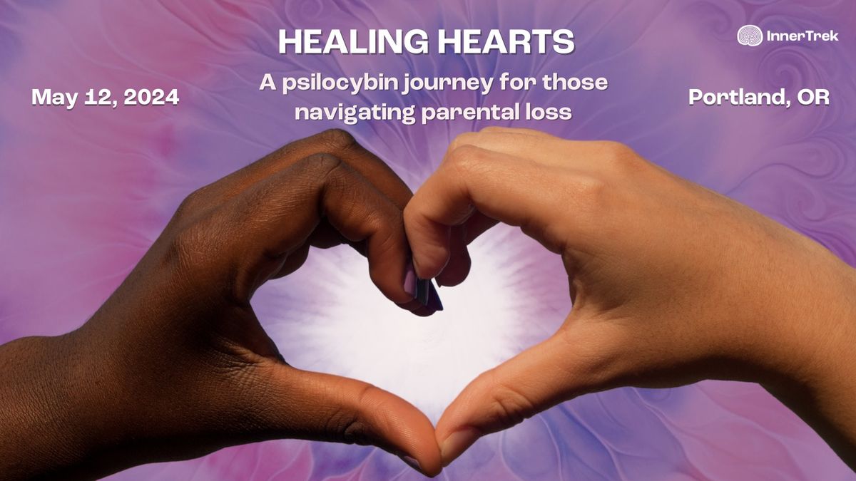 HEALING HEARTS: A psilocybin journey for those navigating parental loss