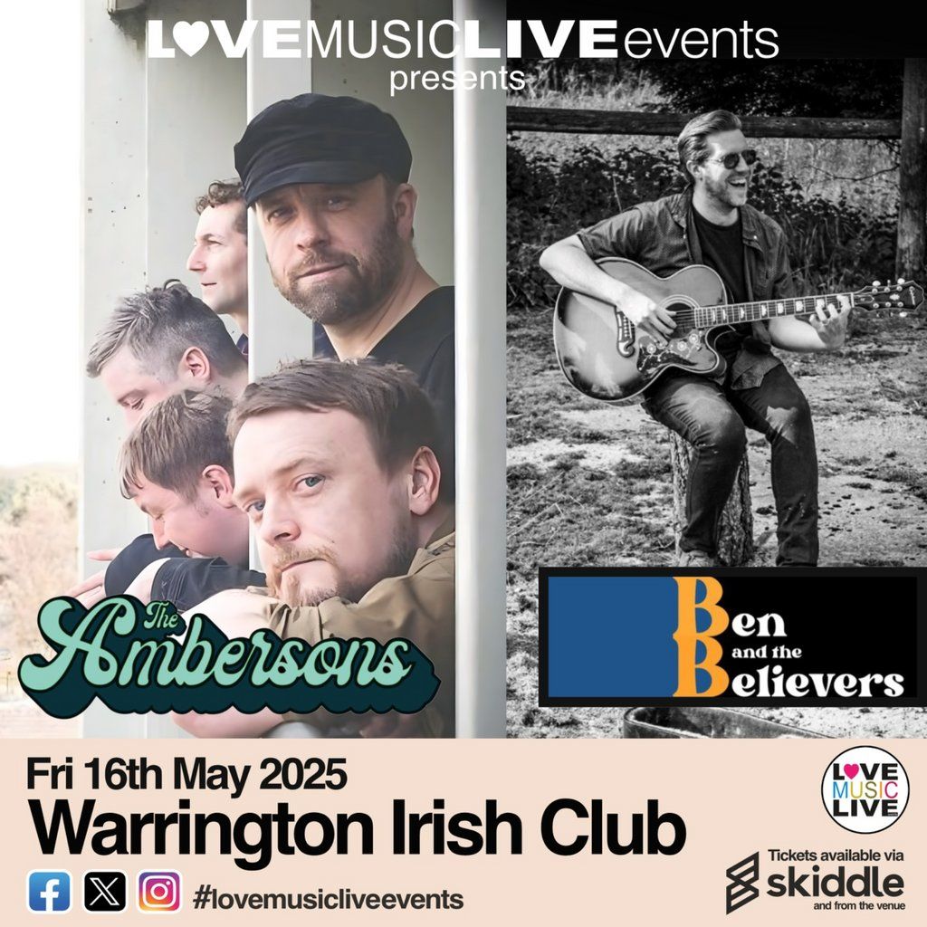 AMBERSONS + BEN & THE BELIEVERS - Warrington Irish Club -16\/5\/25