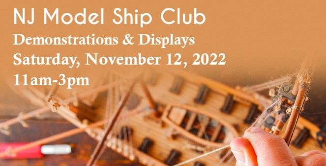 Model Ships Club of New Jersey Display of working examples of the construction of ships