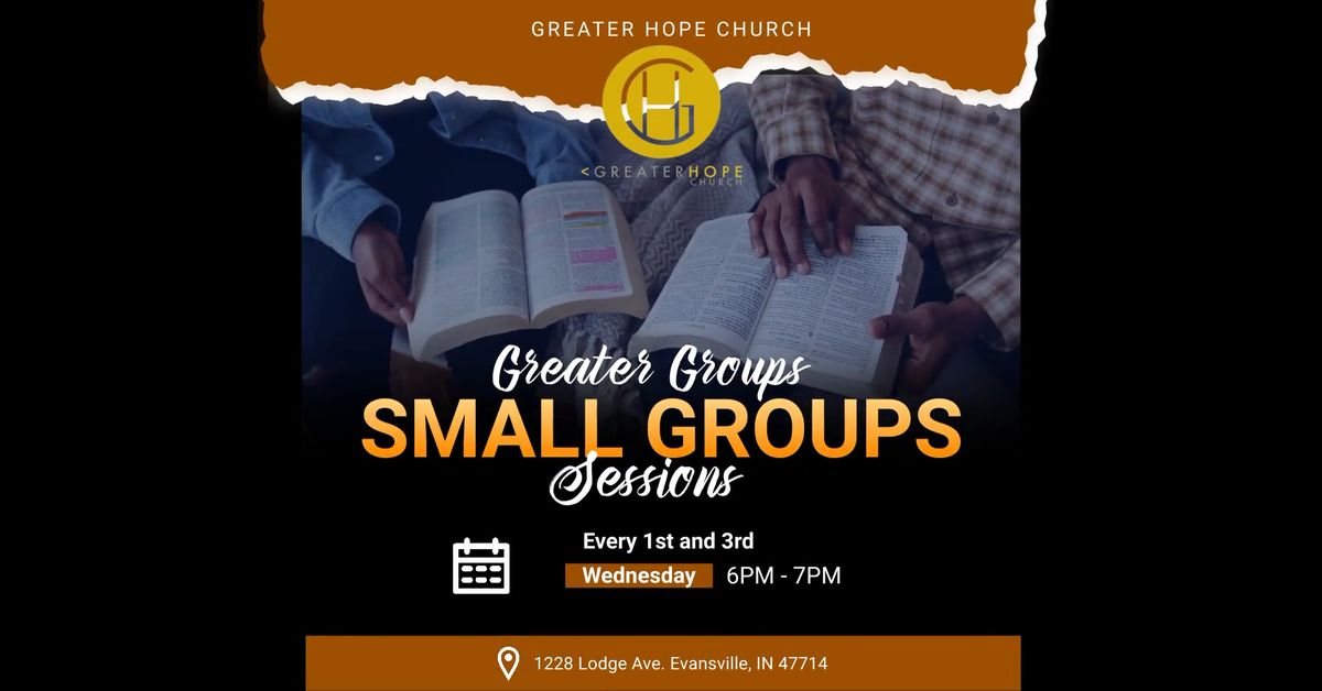 Greater Hope Greater Groups\/Small Groups Sessions