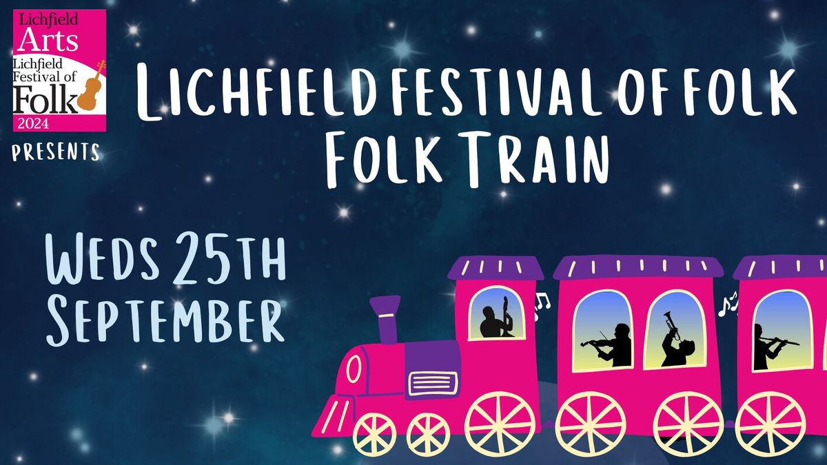 Lichfield Festival of Folk - Folk Train \ud83d\ude82 