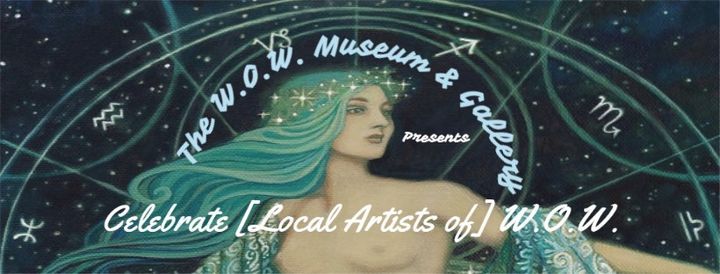 Celebrating [Local Artists of] WOW