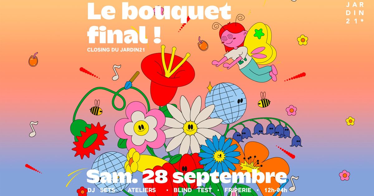 Closing du Jardin21 : Le bouquet final ! \ud83d\udc90