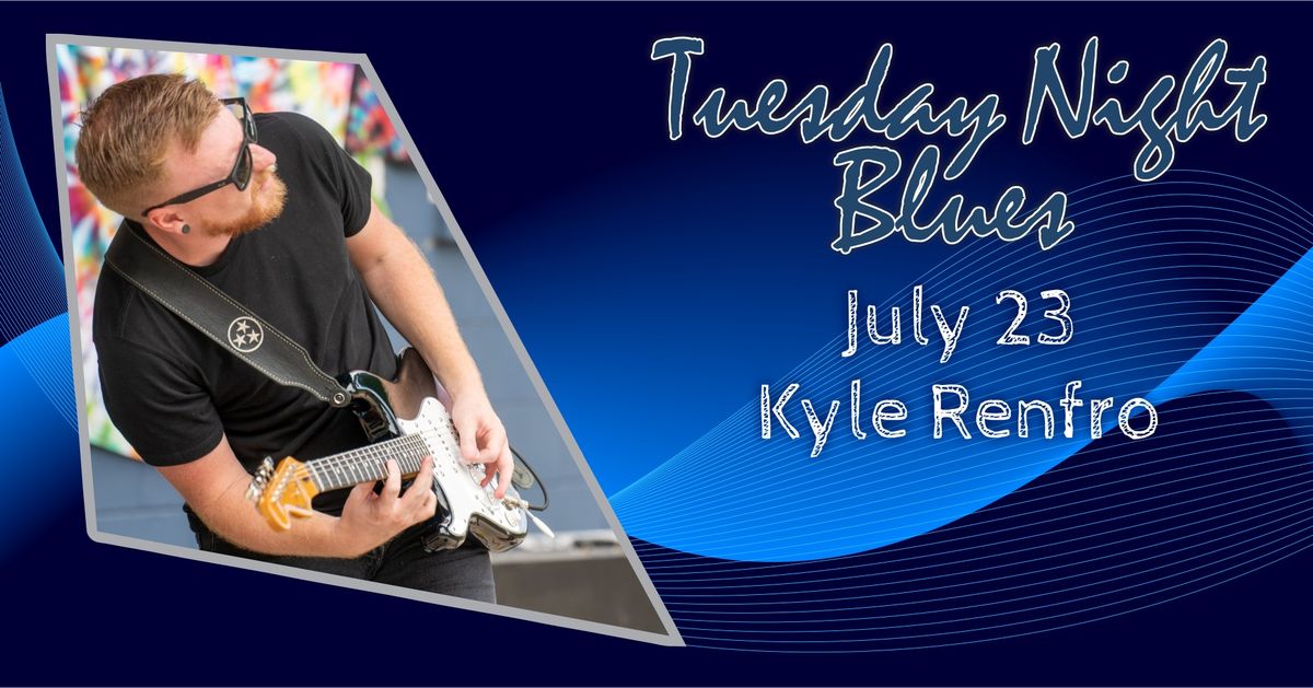 Kyle Renfro at Tuesday Night Blues