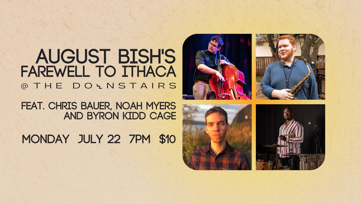 August Bish's Farewell to Ithaca ft. Chris Bauer, Noah Myers, & Byron Kidd Cage @ The Downstairs