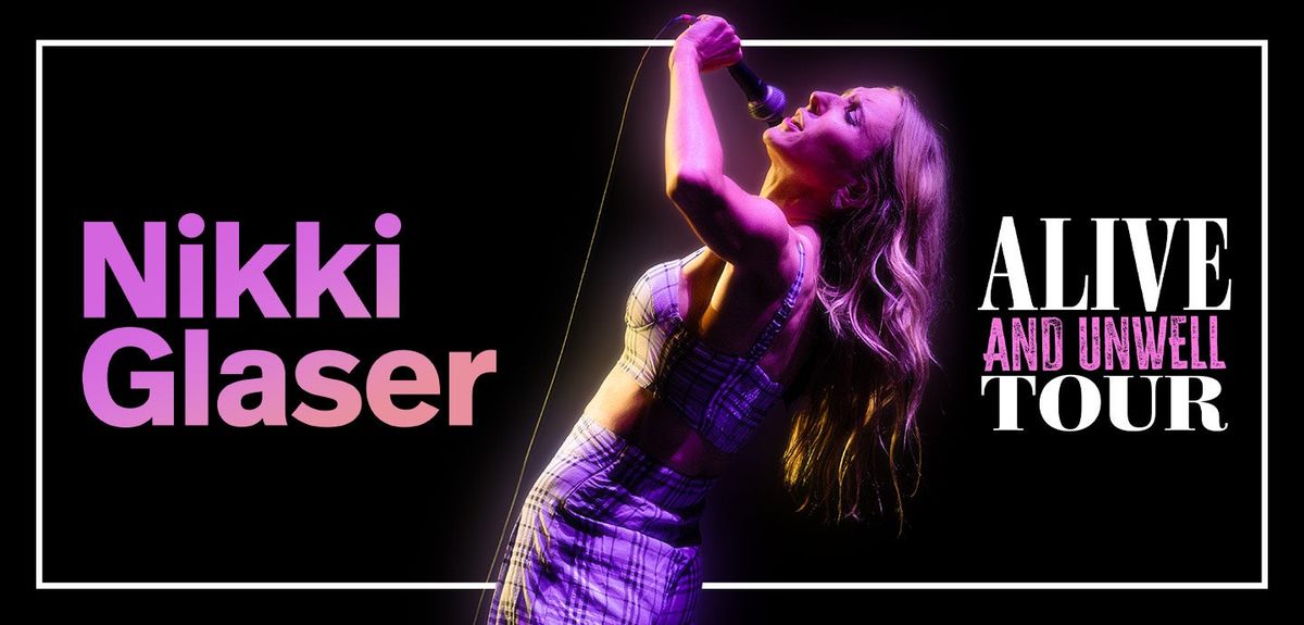 Nikki Glaser: Alive and Unwell Tour