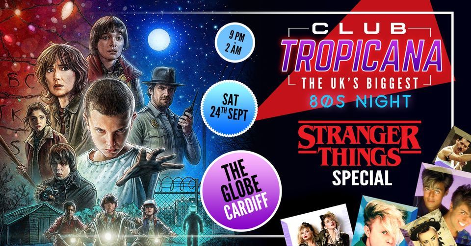 Club Tropicana The Uks Biggest 80s Night Stranger Things Special At The Globe Cardiff 2409 
