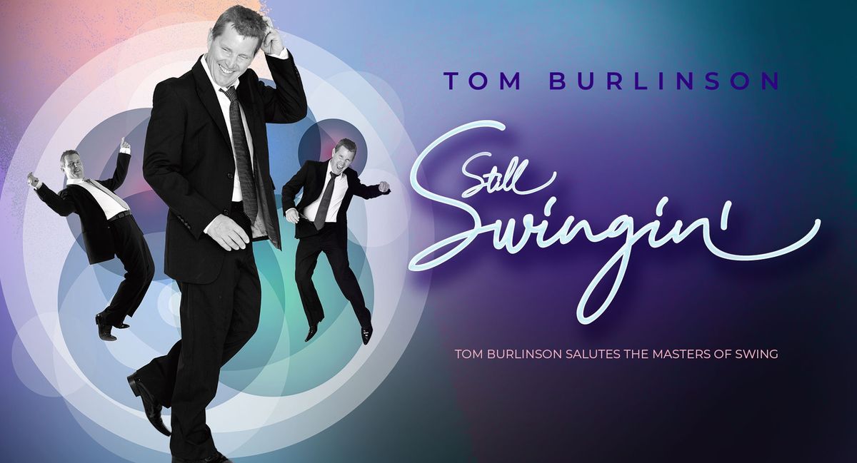 Tom Burlinson \u2018Still Swingin\u2019 live on stage