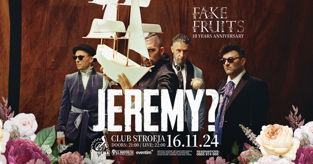 JEREMY? \/ 10 Years Fake Fruits - Club Stroeja - 16 November 2024