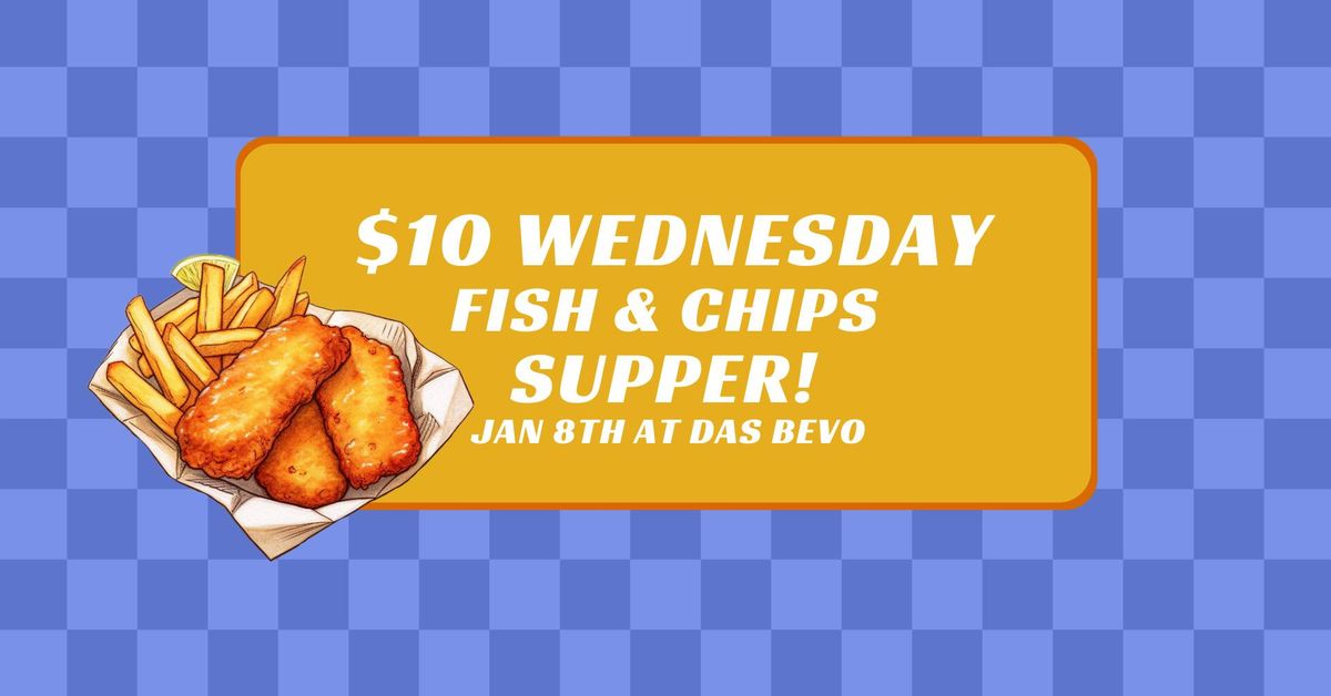 $10 Wednesday Fish and Chips Supper