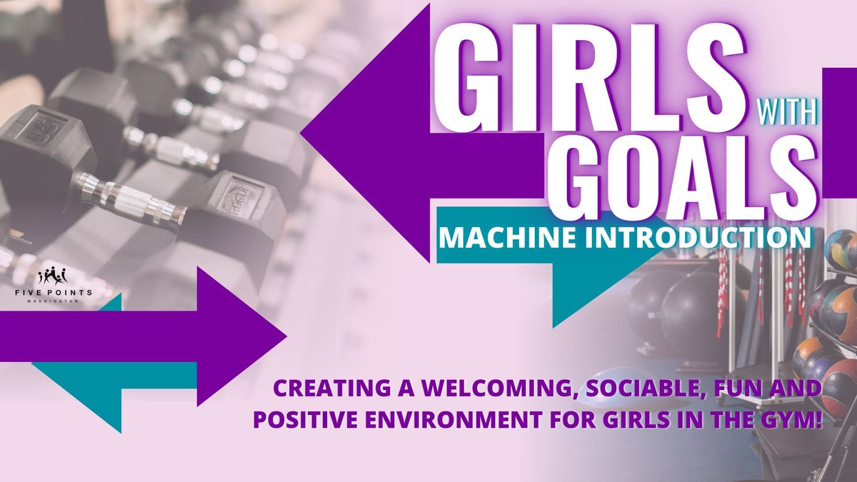 Girls with Goals: Machine Introduction