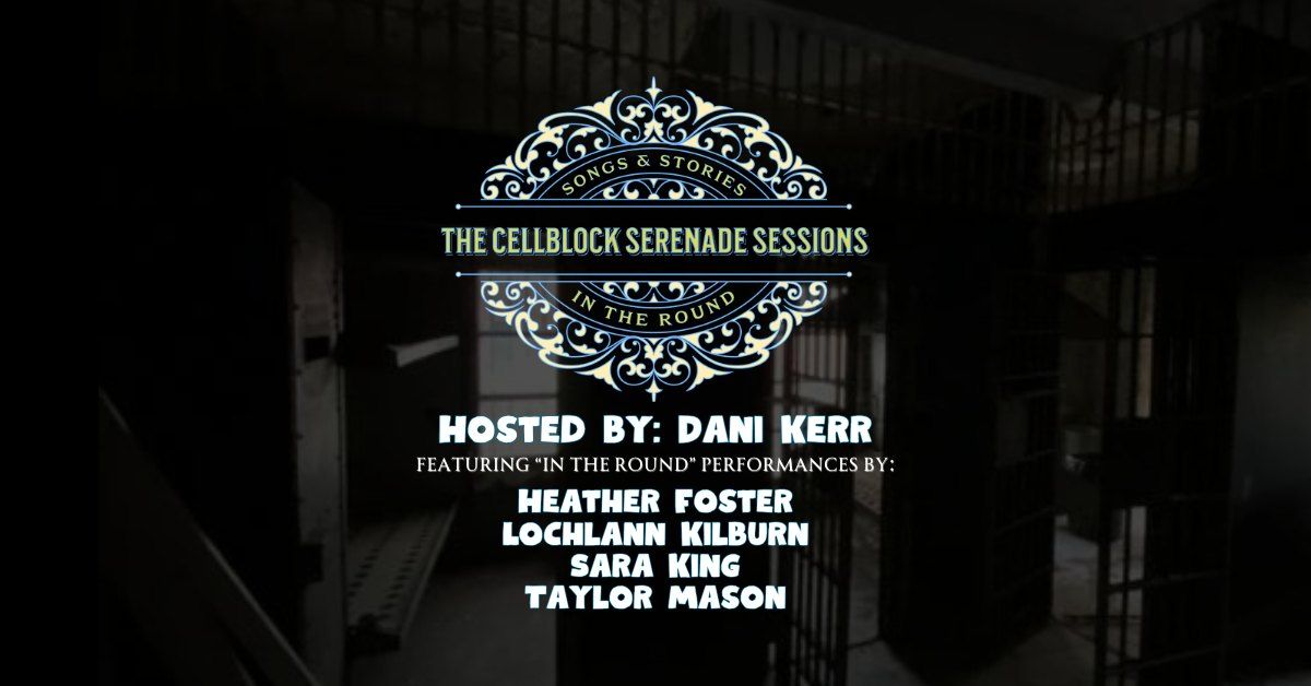 The Cellblock Serenade Sessions: Part Two (Hosted By: Dani Kerr)