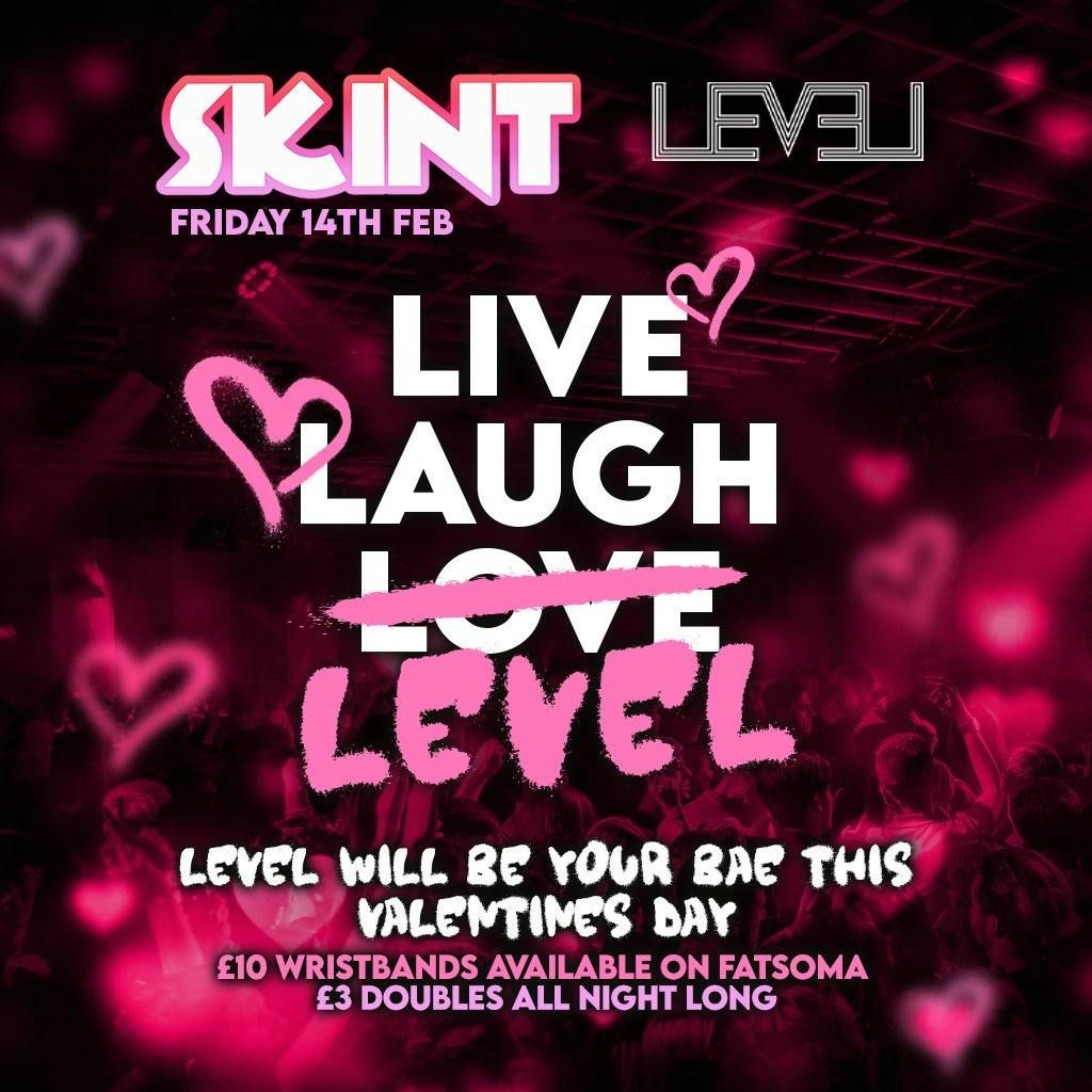 VALENTINES SKINT Friday @ Level Nightclub Bolton - Live, Laugh, LEVEL