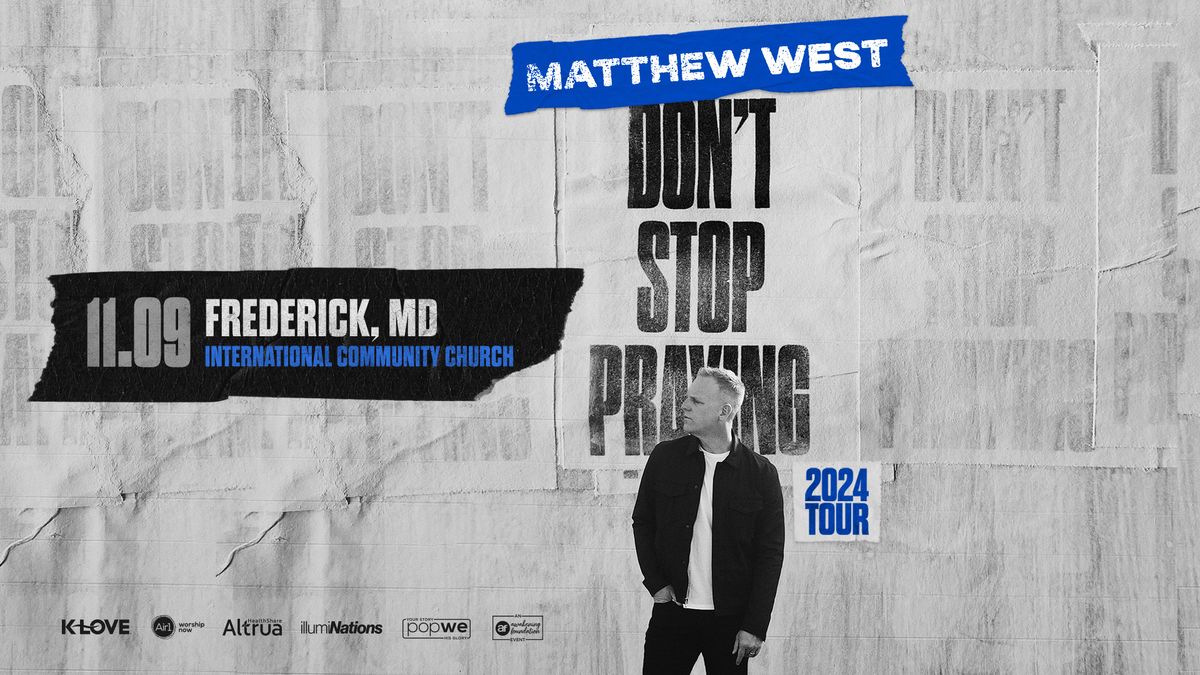 Matthew West - Don't Stop Praying 2024 Tour - Frederick, MD