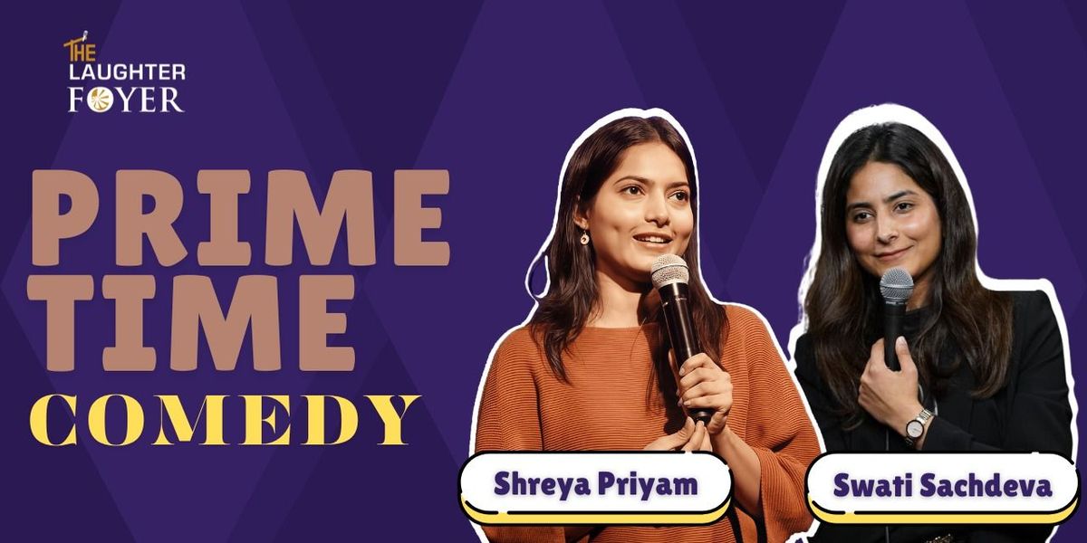 Prime Time Comedy ft. Swati and Shreya