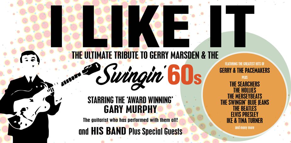 I Like It - Ultimate Tribute to Gerry Marsden & The Swingin' 60's