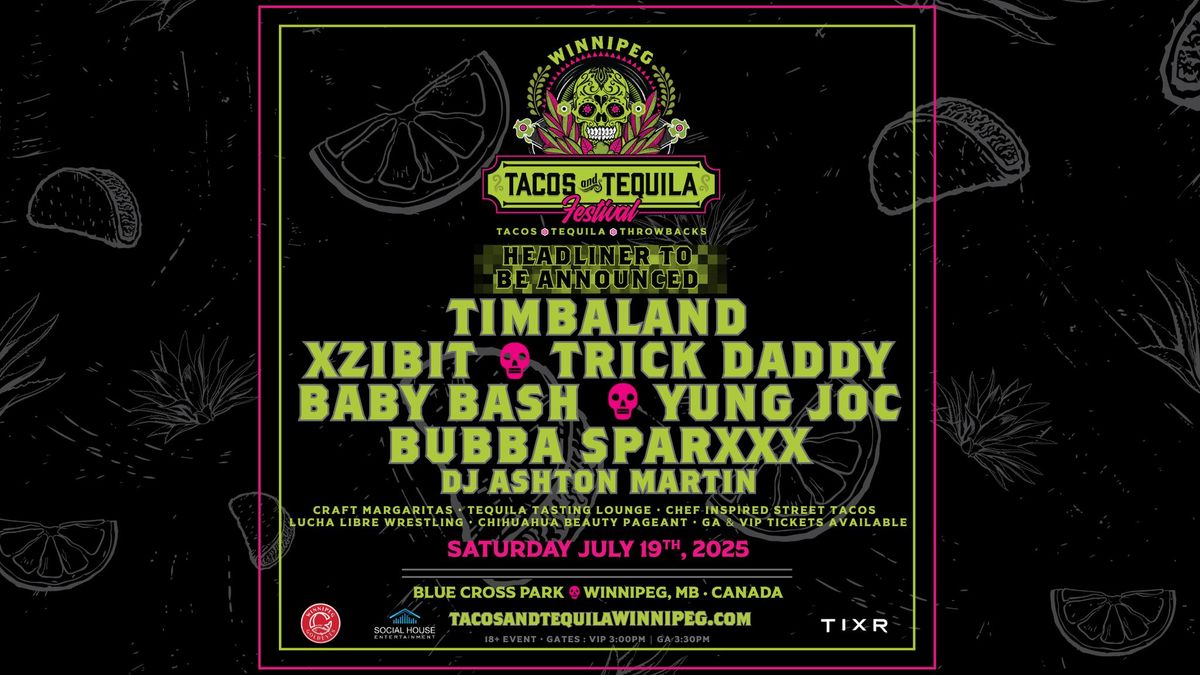 Tacos and Tequila Festival : Winnipeg Canada 2025 featuring Timbaland, Xzibit, Trick Daddy & more