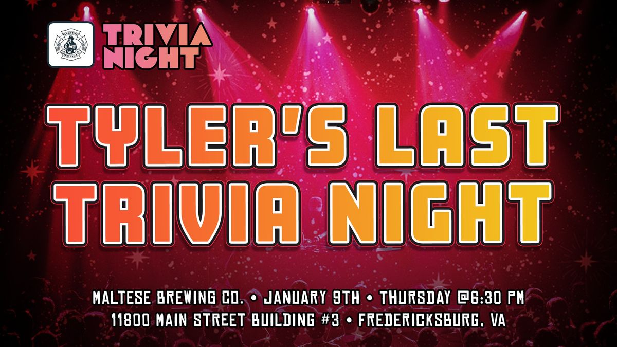 Tyler's Last Trivia Night - Maltese Brewing - Jan 9th