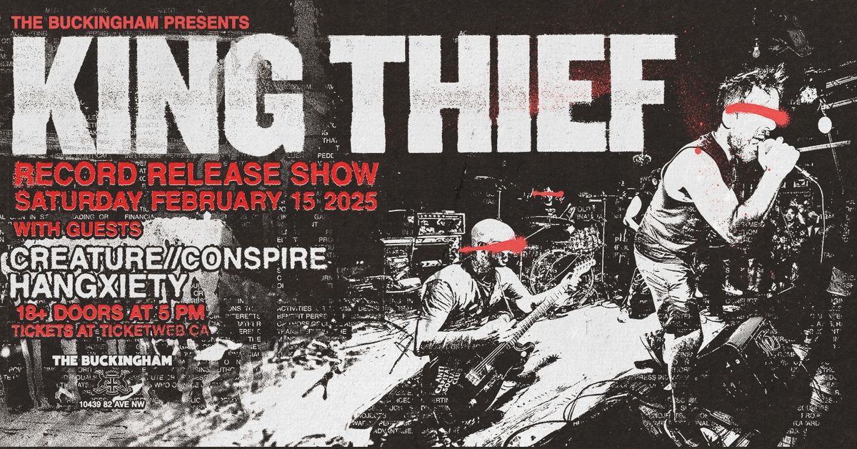 King Thief "Record Release" w\/guests Creature\/\/Conspire & Hangxiety