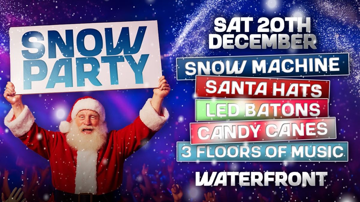 WATERFRONT SNOW PARTY - Saturday 20th December