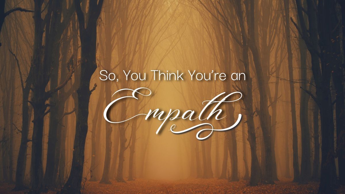 So, You Think You're an Empath