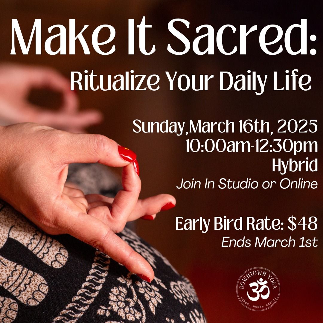 Make It Sacred: Ritualize Your Daily Life