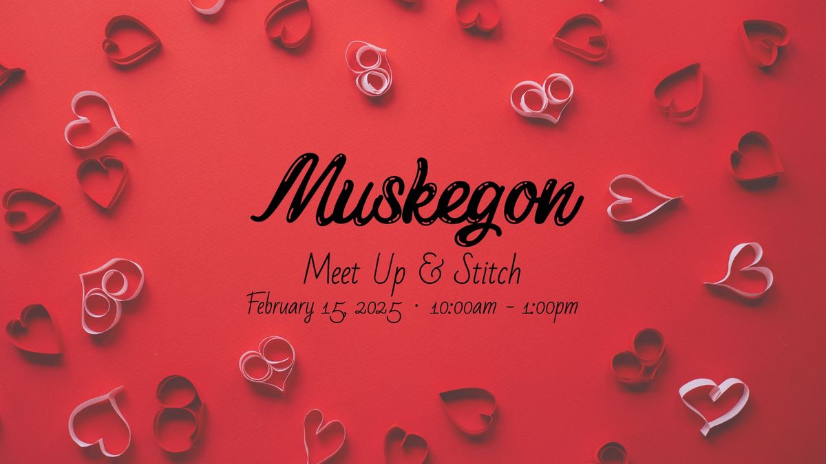 Muskegon Meet Up & Stitch \ud83e\udea1