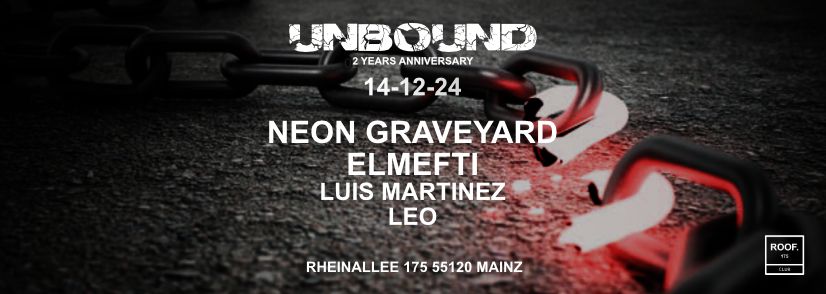 Unbound 2 Years Anniversary w\/ Neon Graveyard & Elmefti