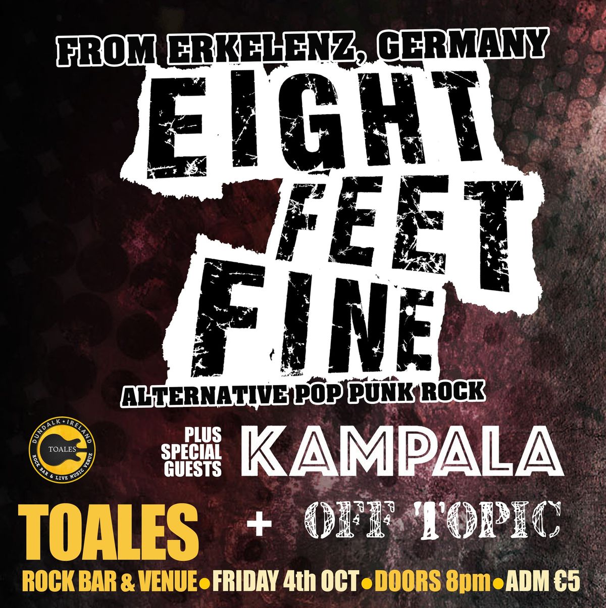 EIGHT FEET FINE + Kampala + Hot Topic - Toales, Dundalk - Fri 04 Oct - \u20ac5 - Doors 8pm