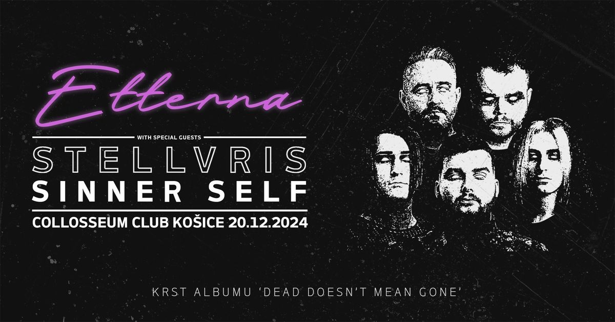 ETTERNA \u2022 STELLVRIS \u2022 SINNER SELF - KO\u0160ICE | COLLOSSEUM