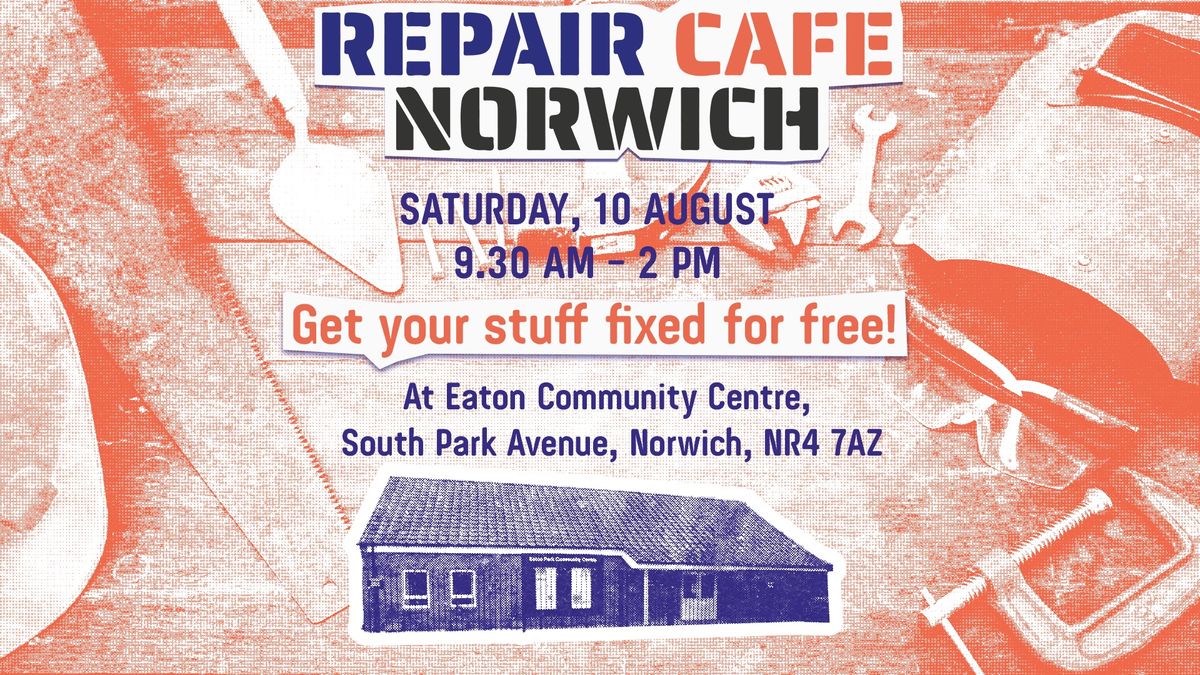  Repair Caf\u00e9 Norwich @ Eaton Park Community Centre