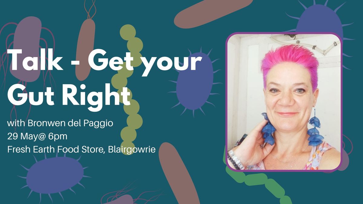 Talk - Get your Gut Right with Bronwen del Paggio 29 May