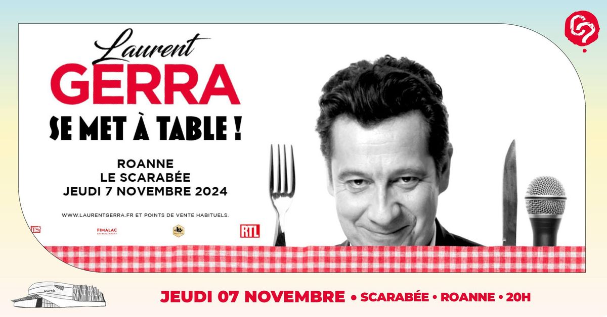 Laurent Gerra \u2022 Jeudi 7 novembre 2024 \u2022 Scarab\u00e9e Roanne-Riorges