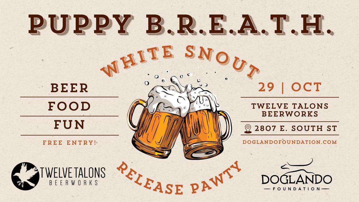 Puppy B.R.E.A.T.H. White Snout Beer Release Pawty