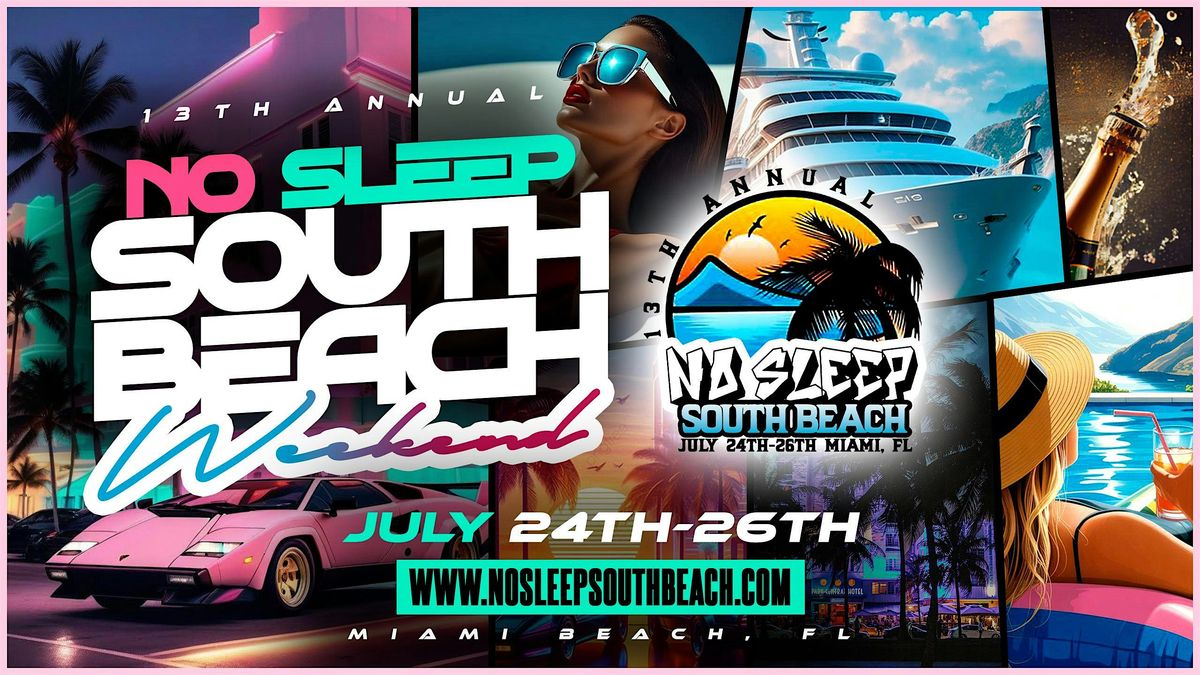 13th Annual No Sleep South Beach Weekend 5 Parties + All White Yacht Party