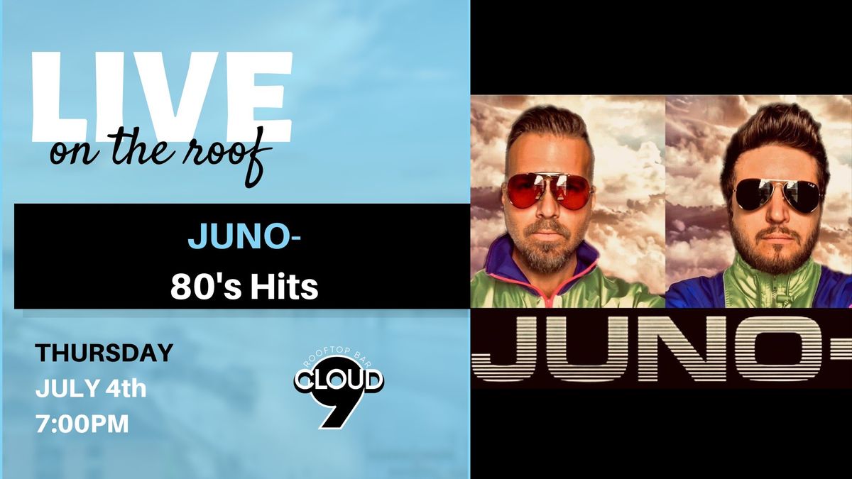 4th of July @ Cloud 9 with Live Music from JUNO