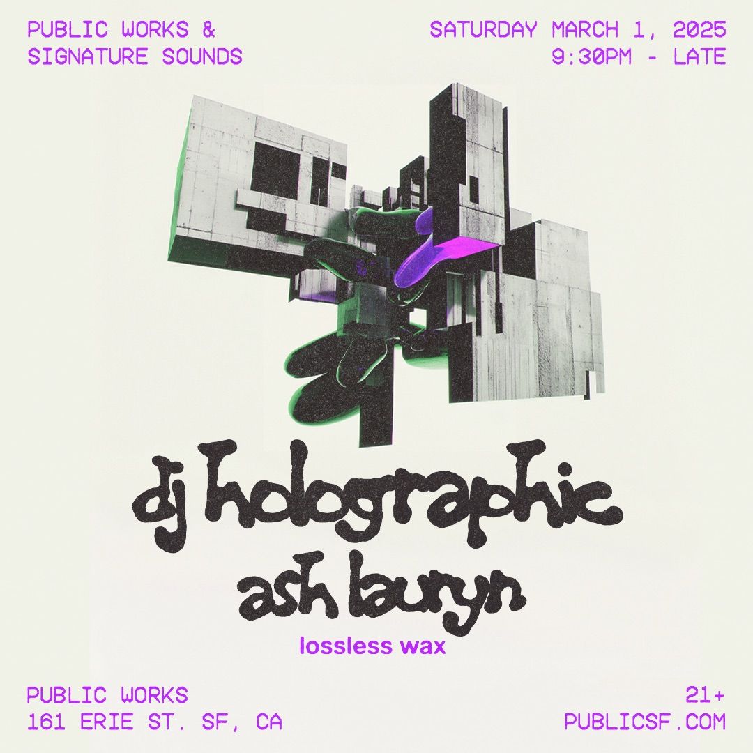 DJ Holographic + Ash Lauryn presented by Public Works & Signature Sounds