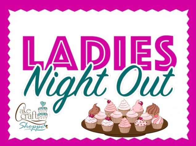 Ladies Night Out at the Cake Craft Shoppe