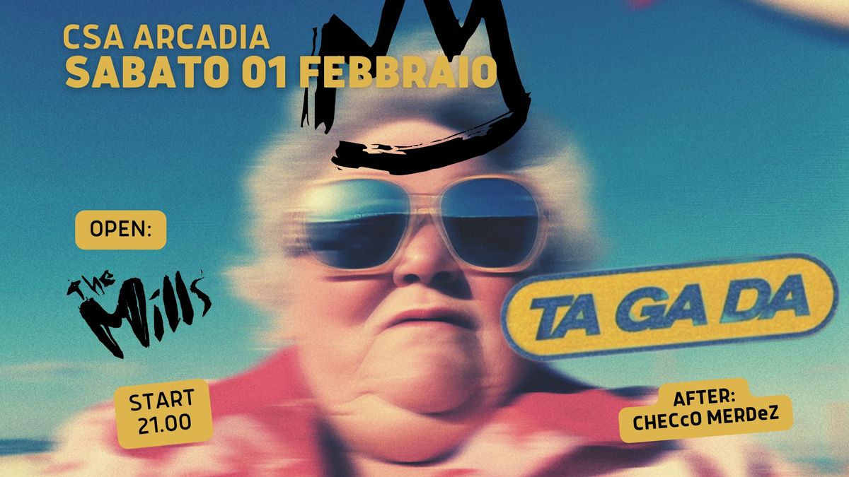 01\/02 - TAGADA + THE MILLS + CHECCO MERDEZ @Csa Arcadia