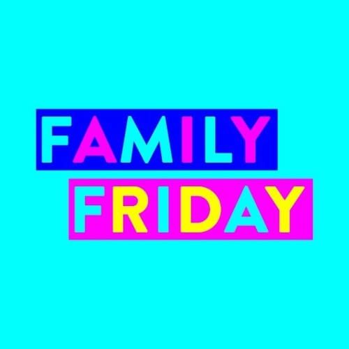 Family Friday