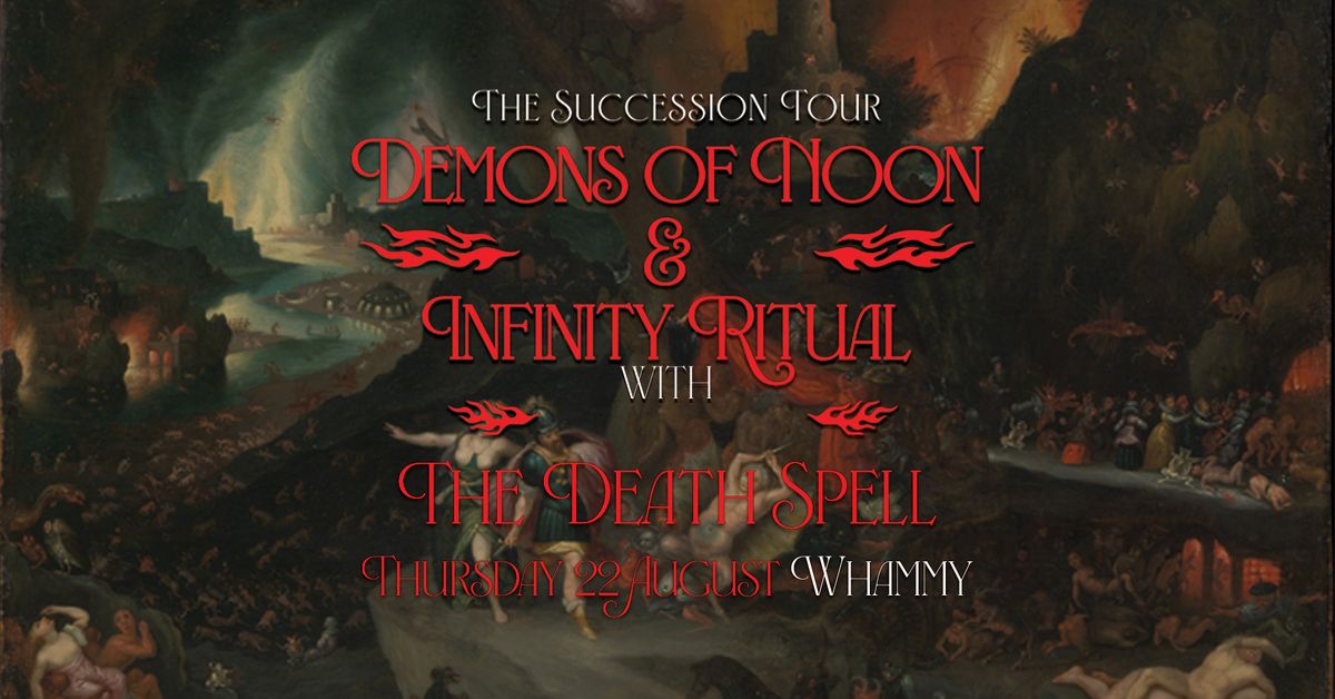 Demons of Noon and Infinity Ritual - The Succession Tour - with The Death Spell