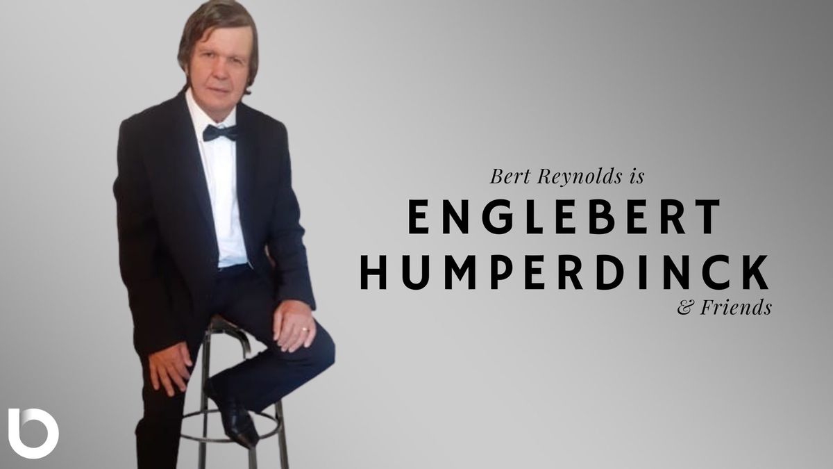 Bert Reynolds is Englebert Humperdinck & Friends