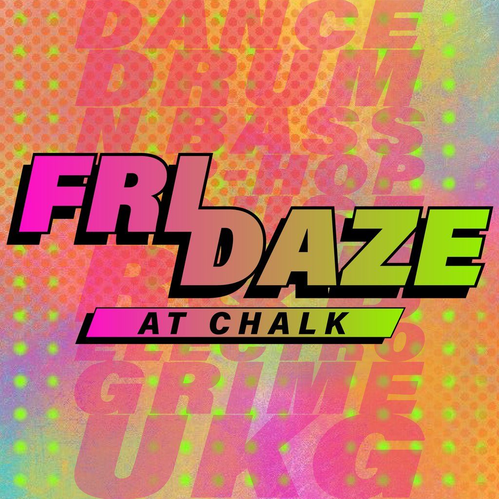 FRIDAZE @ CHALK | 5 Bombs \u00a35, \u00a31 Pints, \u00a35 Double Vodka
