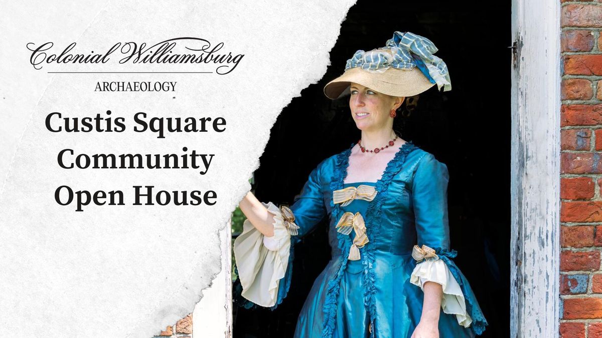 Custis Square Community Open House | Colonial Williamsburg Archaeology